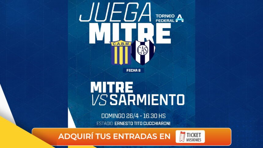 federal-a-|-mitre-recibe-este-domingo-a-sarmiento-en-posadas:-consegui-tu-entrada-en-ticketmisiones.com
