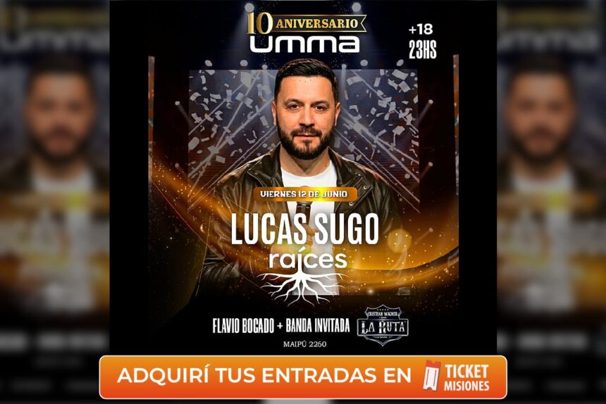 ticket-misiones-|-umma-celebra-su-decimo-aniversario-con-lucas-sugo-como-invitado-estelar-el-12-de-junio