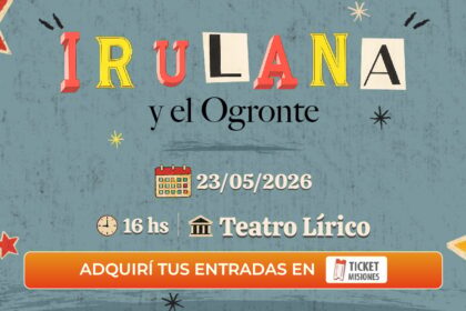 ticket-misiones-|-“irulana…-y-el-ogronte”-llega-a-posadas-este-23-de-mayo:-una-obra-que-pone-en-valor-la-voz-de-las-infancias