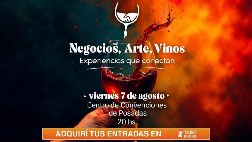 ticket-misiones-|-“negocios,-arte-y-vinos”-vuelve-el-7-de-agosto-con-una-experiencia-premium-renovada-en-posadas