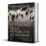 de-la-inflacion-al-tercer-reich:-el-derrumbe-de-la-republica-de-weimar-segun-volker-ullrich