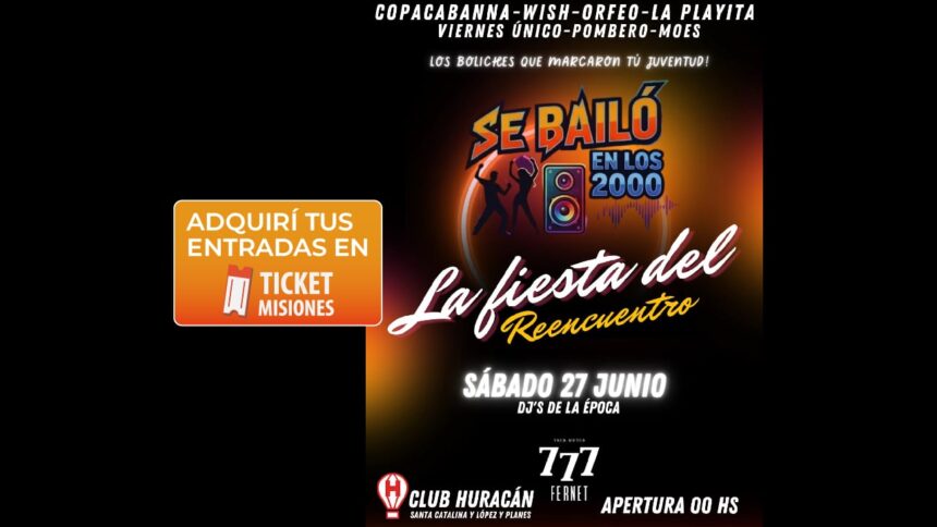 ticket-misiones-|-“se-bailo-en-los-2000”-llega-al-club-huracan-de-posadas-con-entradas-promo-2×1:-una-noche-para-revivir-los-clasicos