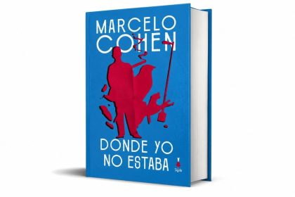 sigilo-reedita-‘donde-yo-no-estaba’,-la-gran-novela-de-marcelo-cohen,-veinte-anos-despues