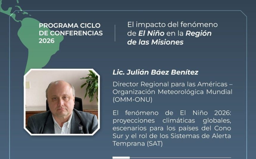 julian-baez,-representante-regional-de-la-omm-de-la-onu,-abrira-el-ciclo-de-conferencias-2026-sobre-el-impacto-de-el-nino-en-la-region-de-las-misiones