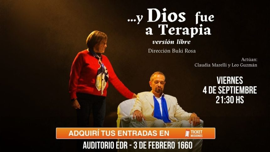 ticket-misiones-|-la-obra-“…y-dios-fue-a-terapia”-reprogramo-su-funcion-en-posadas:-se-presentara-el-4-de-septiembre