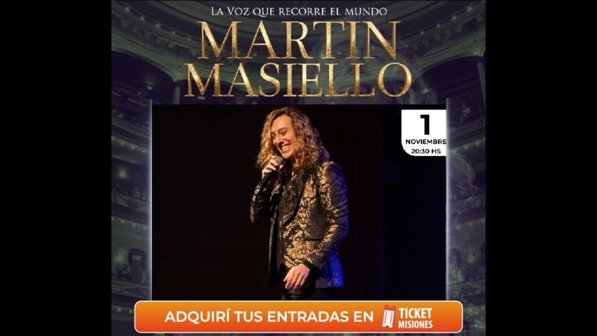 ticket-misiones-|-la-voz-que-recorre-el-mundo-llega-a-posadas:-martin-masiello-se-presentara-en-el-montoya-el-1-de-noviembre