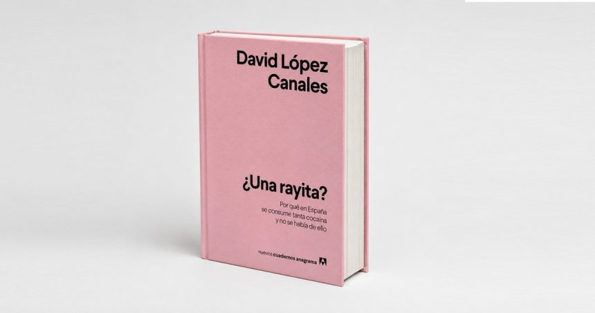 ‘¿una-rayita?’:-el-libro-que-explica-por-que-espana-consume-tanta-cocaina-y-casi-no-habla-del-tema