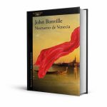 john-banville-regresa-con-‘nocturno-de-venecia’,-un-thriller-psicologico-sobre-la-ambicion-y-el-autoengano
