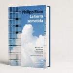 ‘la-tierra-sometida’:-philipp-blom-explora-como-occidente-construyo-el-dominio-sobre-la-naturaleza