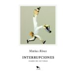 compartir-lecturas:-“interrupciones”-de-matias-rivas